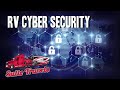 RV Cyber Security - Are YOU Safe? // What to know about Cyber Security in your RV // RV Life