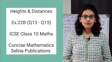 ICSE Class 10 Maths | Ex.22B (Q13 - Q15) | Heights & Distances | Concise Selina Answers