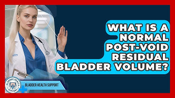 What Is A Normal Post-void Residual Bladder Volume? - Bladder Health Support