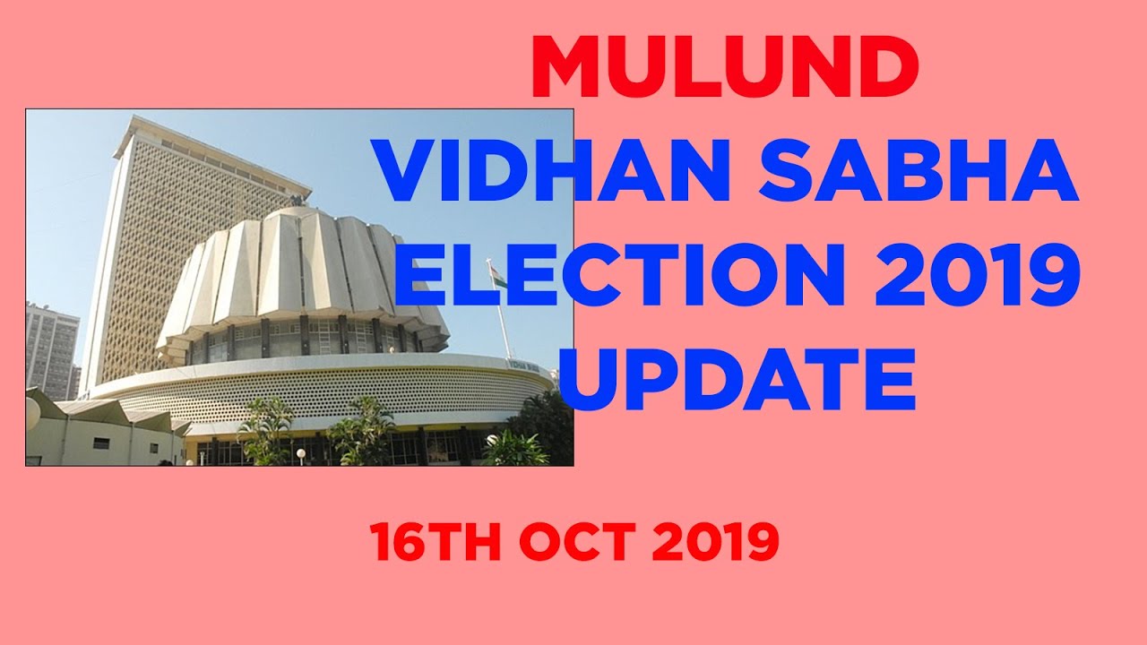 Final list of Candidates from Mulund VIDHAN SABHA ELECTION 2019