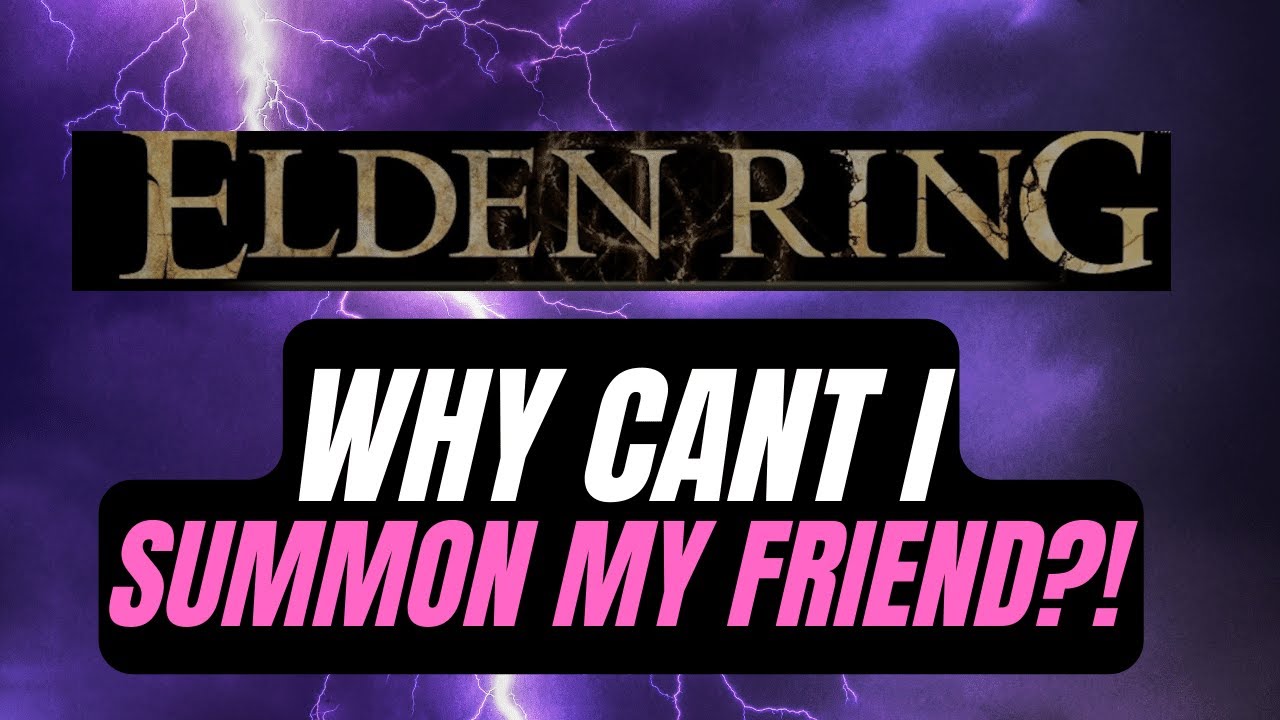 Cant summon friend in elden ring