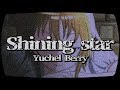 【MV】「Shining star」 /Yuchel Berry