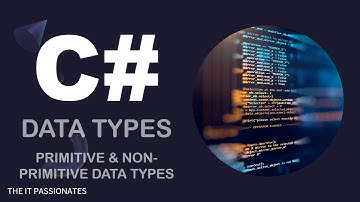 C# | PROGRAMMING | DATATYPES IN C# | PRIMITIVE & NON-PRIMITIVE | CLASS # 08 | THE IT PASSIONATES