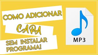 COMO ADICIONAR CAPA NAS MÚSICAS MP3 SEM INSTALAR PROGRAMA NO WINDOWS 10! #adicionarcapa #música #mp3