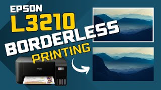 Borderless Printing on Epson L3210, L3216, & L3110