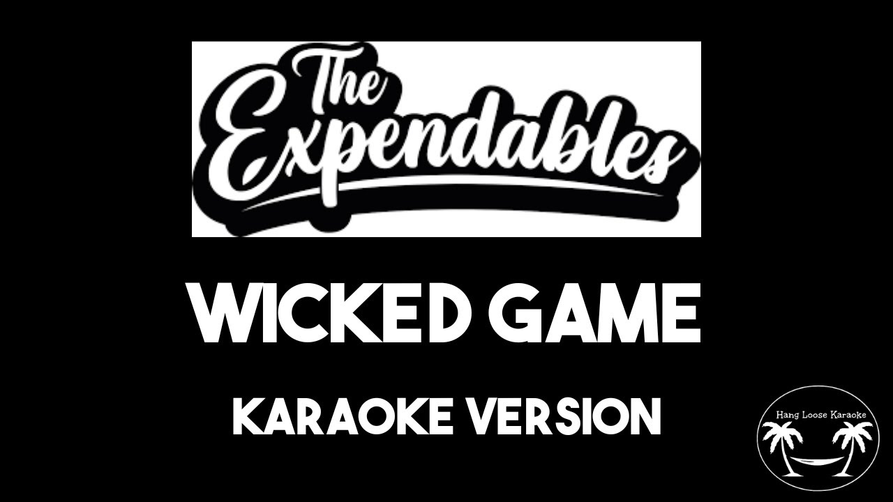 Watch The Expendables - Wicked Game (Chris Isaak cover) - Karaoke Version - Lyrics and Instrumental on YouTube Watch The Expendables - Wicked Game (Chris Isaak cover) - Karaoke Version - Lyrics and Instrumental on YouTube