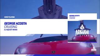 George Acosta - Crusing (DJ Xquizit remix) FULL TRACK