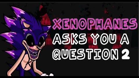 Xenophanes asks you a question #2 ( Plus Xenophanes mod )