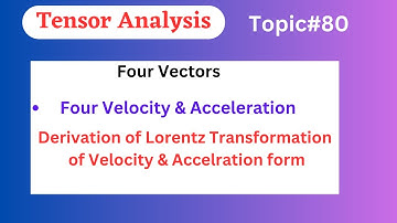 80.Four Vectors|Four Velocity & Acceleration|MTH623 Tensor Analysis Short lectures |mth623 Topic #80