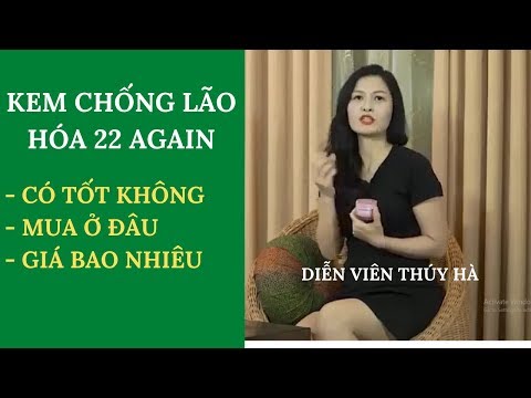 Kem Chống Lão Hóa 22 Again Là Gì, Dùng Có Tốt Không, Mua Ở Đâu, Giá Bao Nhiêu ?