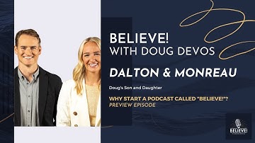 Believe! Preview Episode with Doug DeVos
