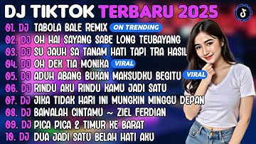 DJ TIKTOK TERBARU 2025 | DJ TABOLA BALE REMIX🎵DJ OH HAI SAYANG SABE LONG TEUBAYANG🎵| FULL ALBUM
