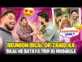 Reunion Bilal Or Zahid Ka🥹Bilal Ne Bataya Trip Ki Mushkile | Honeymoon Kaha | AALTU FALTU |