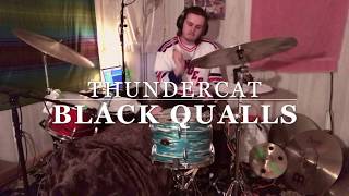 Black Qualls /// Thundercat /// Drum Cover