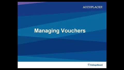 ACCUPLACER Phase 15 Voucher Redesign - Generate and Manage Vouchers
