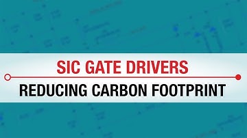 Silicon carbide (SiC) gate drivers: Driving SiC to reduce carbon footprint