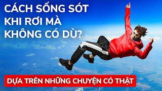 Quá muộn để lấy dù, anh ấy đã rơi tự do từ máy bay