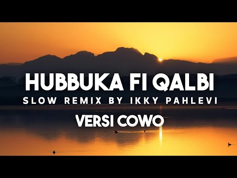 HUBBUKA FI QALBI VIRAL TIKTOK VERSI COWO SLOW REMIX BY IKKY PAHLEVI Lirik Lagu Terjemahan