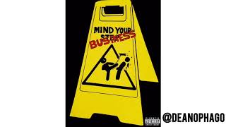 Deano Phago - Mind Your Business Official Audio