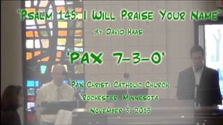 Video thumbnail of ""Psalm 145: I Will Praise Your Name" (Haas) - 'PAX 7-3-0'"