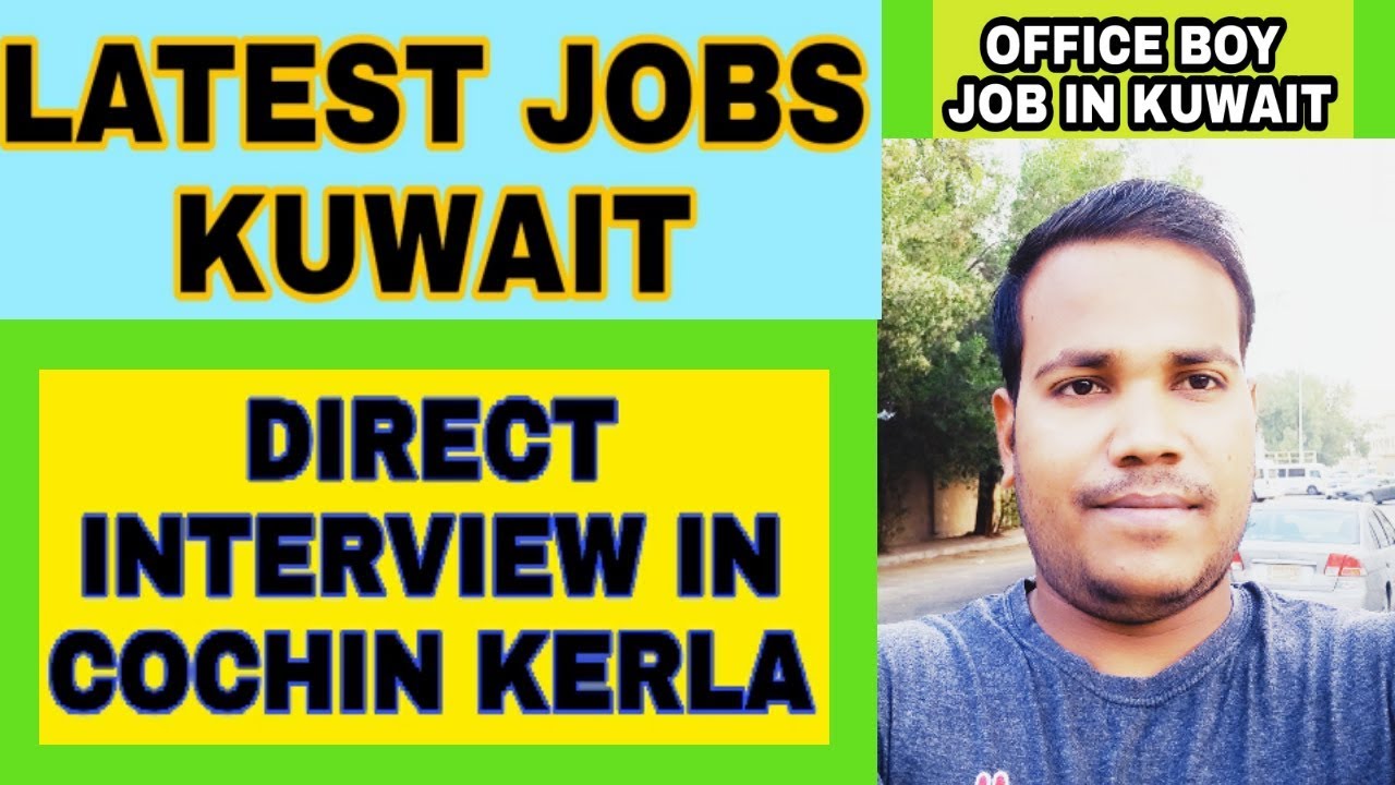 Kuwait latest jobs, direct interview in Cochin KERLA, office boy job