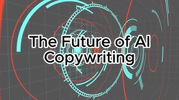 THE FUTURE OF AI COPYWRITING