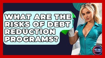 What Are the Risks of Debt Reduction Programs? - Get Rid Of Guide
