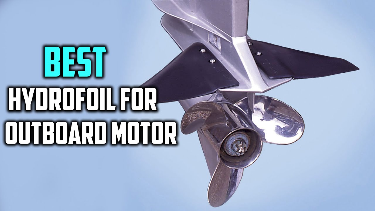 2024's Top 5 Hydrofoils for Outboard Motors: Review and Buying Guide