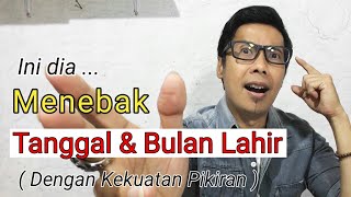 MENEBAK TANGGAL DAN BULAN LAHIR (Ini bener-bener Magic)