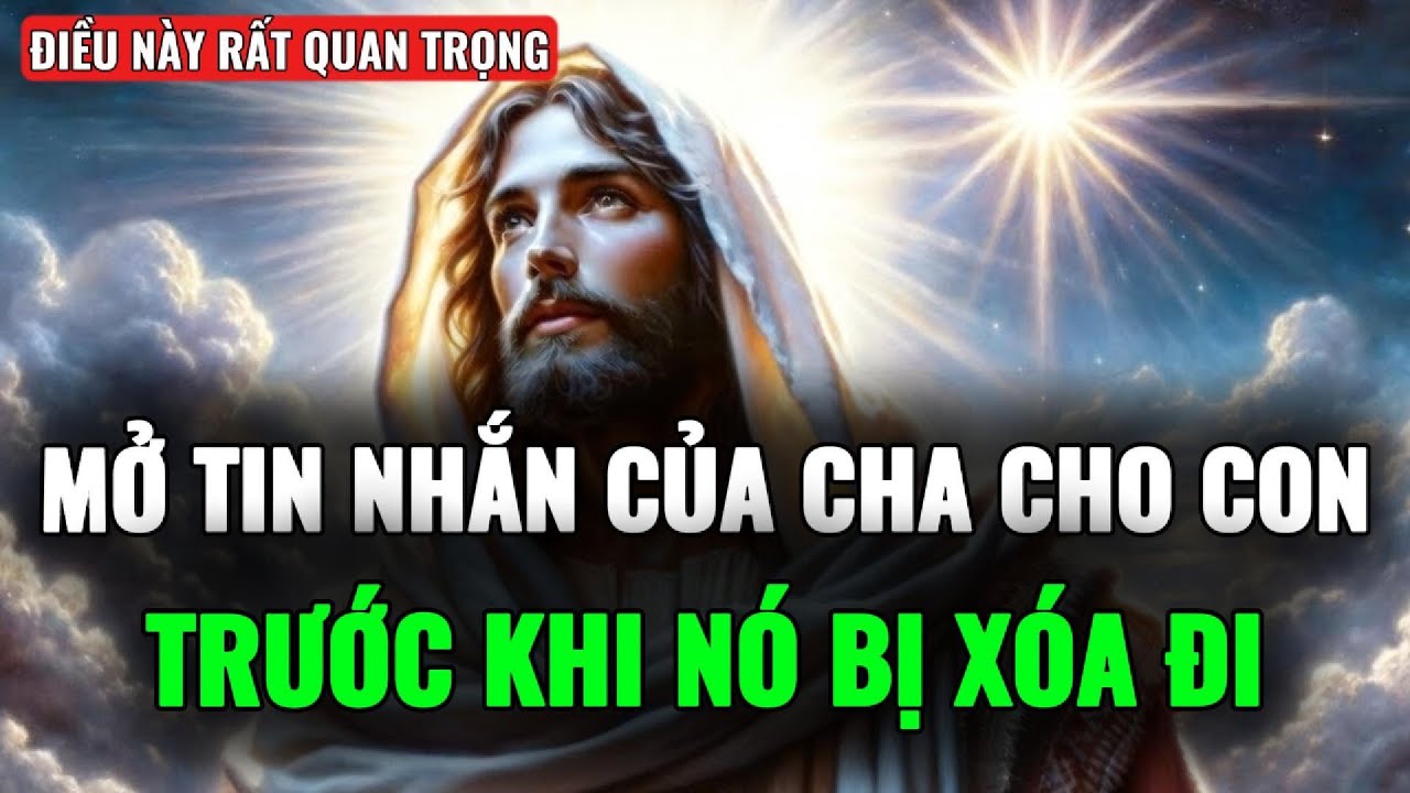 🔴🔴TA MUỐN NÓI RIÊNG VỚI CON HÔM NAY, HÃY MỞ RA TRƯỚC KHI BỎ LỠ ĐIỀU RẤT QUAN TRỌNG