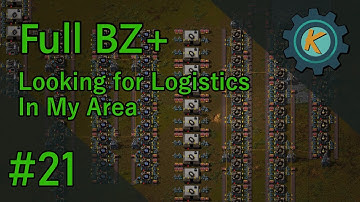 Factorio Full BZ+ #21 - Logistics Approacheth!