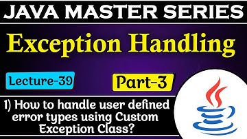 #39 Exception Handling in Java |How to Handle user defined error types using custom exception Class?
