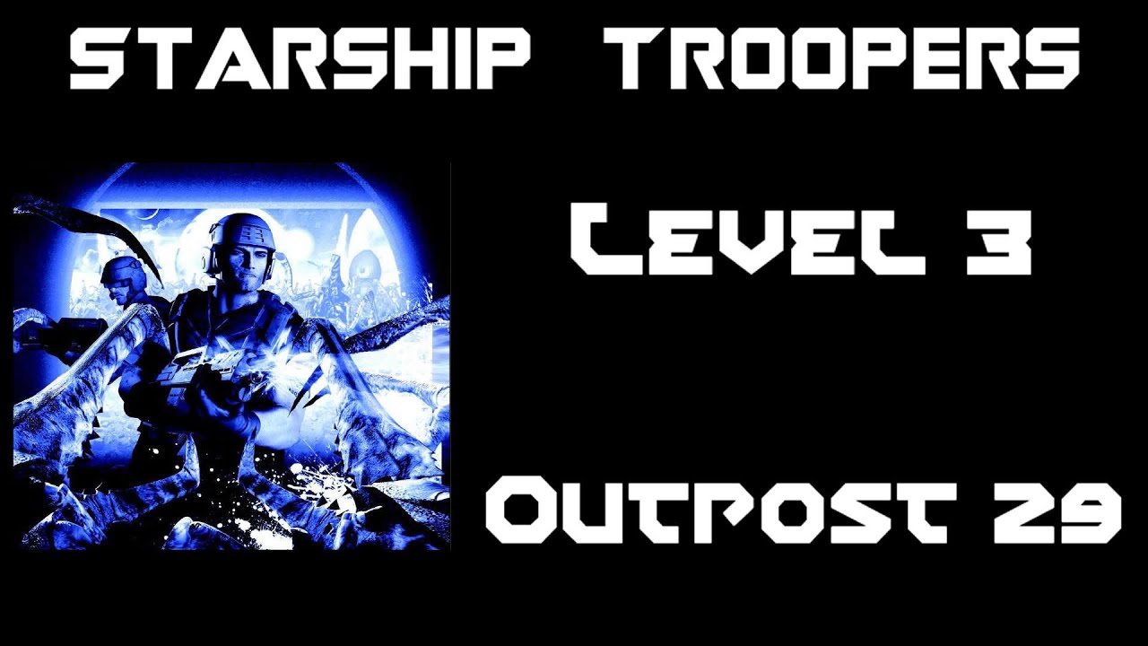Starship Troopers The Game: Level 3 Outpost 29 - YouTube