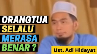 MENGHADAPI ORANGTUA YANG SELALU MERASA BENAR | Ustadz Adi Hidayat