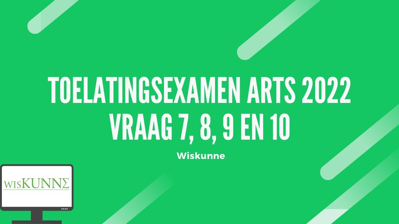 Toelatingsexamen arts 2022 vraag 7, 8, 9 en 10