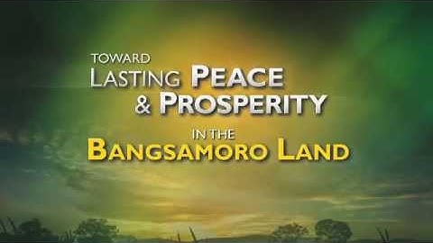 Toward Lasting Peace and Prosperity in the Bangsamoro Land
