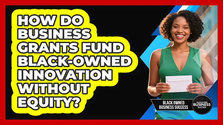 How Do Business Grants Fund Black-owned Innovation Without Equity? - Black Owned Business Success