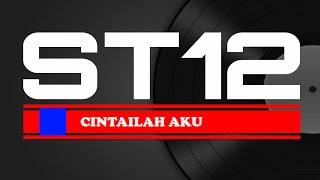 ST12 - CINTAILAH AKU