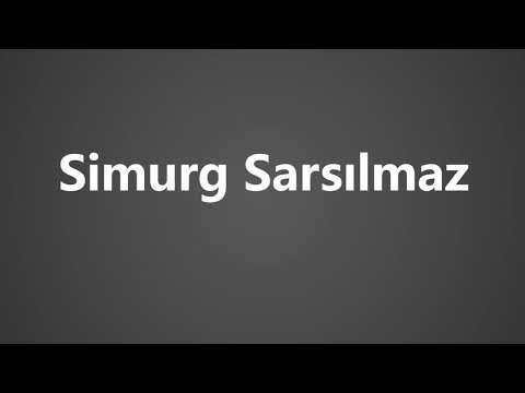 How To Pronounce Simurg Sarsilmaz