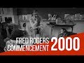 Fred Rogers' Commencement Address - 2000
