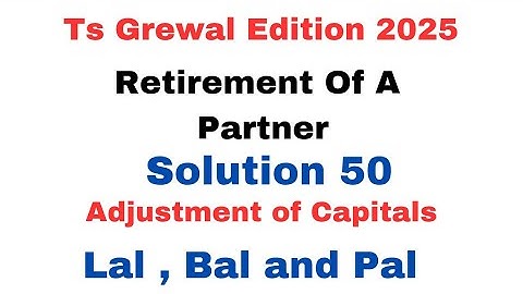 Solution 50 Of Retirement Of A Partner TS Grewal Edition 2025 ‎⁨@sethsaccountancytricks⁩