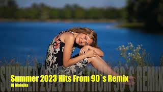 Summer 2023 Hits From 90&#39;s Remix ( Selected by Dj Malajka )