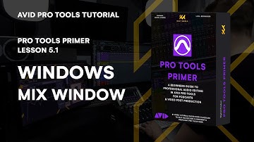 Pro Tools Primer: Lesson 5.1 - Exploring the Mix Window | KULT Media