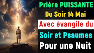 PRIÈRE du SOIR pour DORMIR - Mardi 14 Mai : Bénédiction et Protection Contre Les Ennemis du Noir