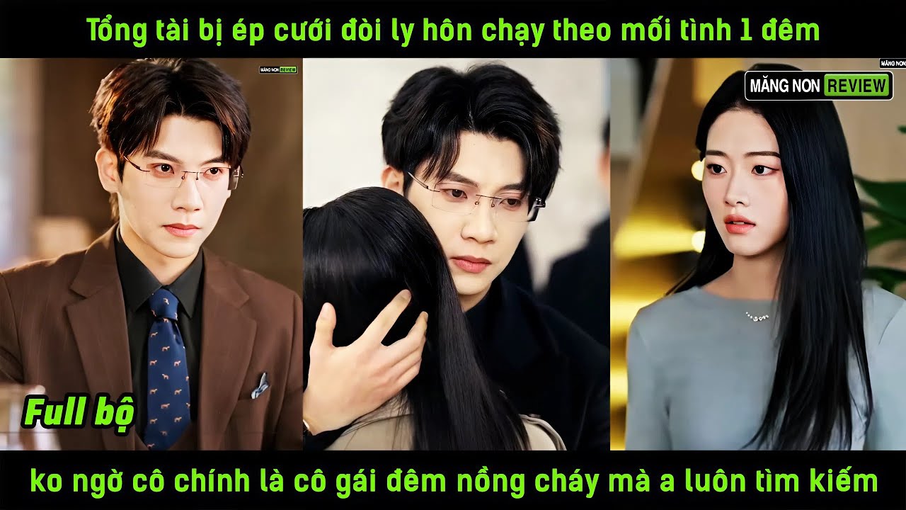 Tổng tài bị ép cưới đòi ly hôn theo tình 1 đêm k ngờ cô chíh là cô gái đêm nồng cháy a luôn tìm kiếm