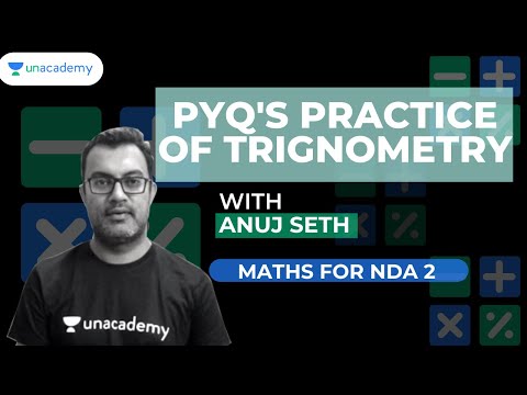 PYQ&rsquo;s Practice of Trignometry | Anuj Seth | Maths for NDA 2 | Unacademy Warriors