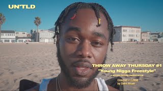 Un'tld Presents: Throw Away Thursday #1 - Young Nigga Freestyle