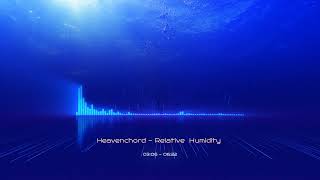 ⚫ Heavenchord " Relative Humidity "