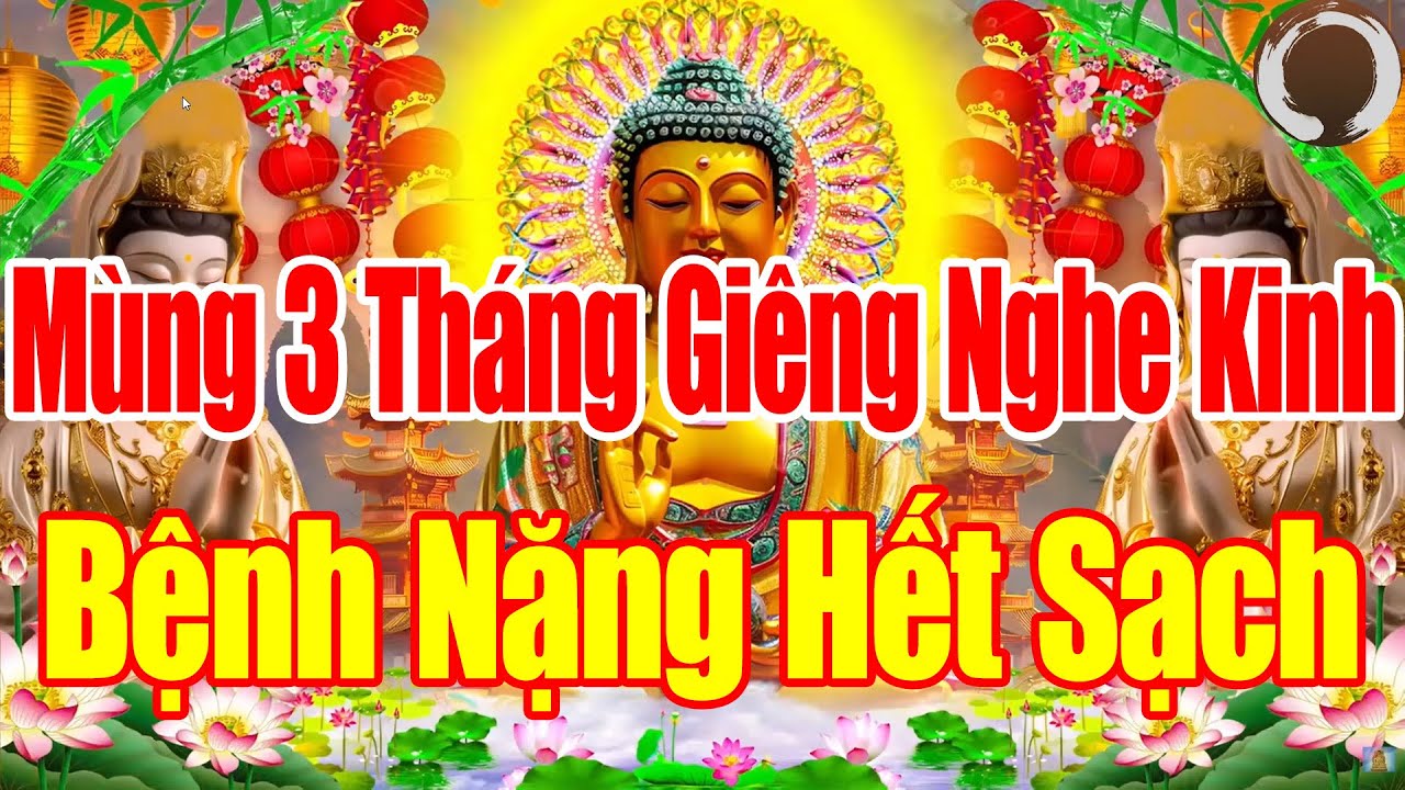 ĐÊM Mùng 3ÂL Mở Kinh Này SámHối Phật Tổ Cứu Độ Hết Khổ Hết Bệnh CảNhà ÊmẤm Mạnh Khoẻ Tiền Về ÀoÀo