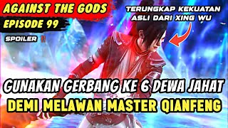 YUN CHE NEKAD GUNAKAN GERBANG KE 6 DEWA JAHAT | Spoiler Eps 99 Against The Gods